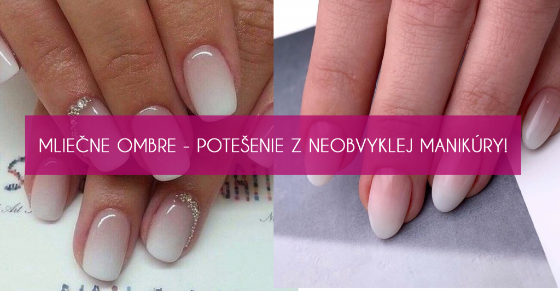 Mliečne ombre - potešenie z neobvyklej manikúry!