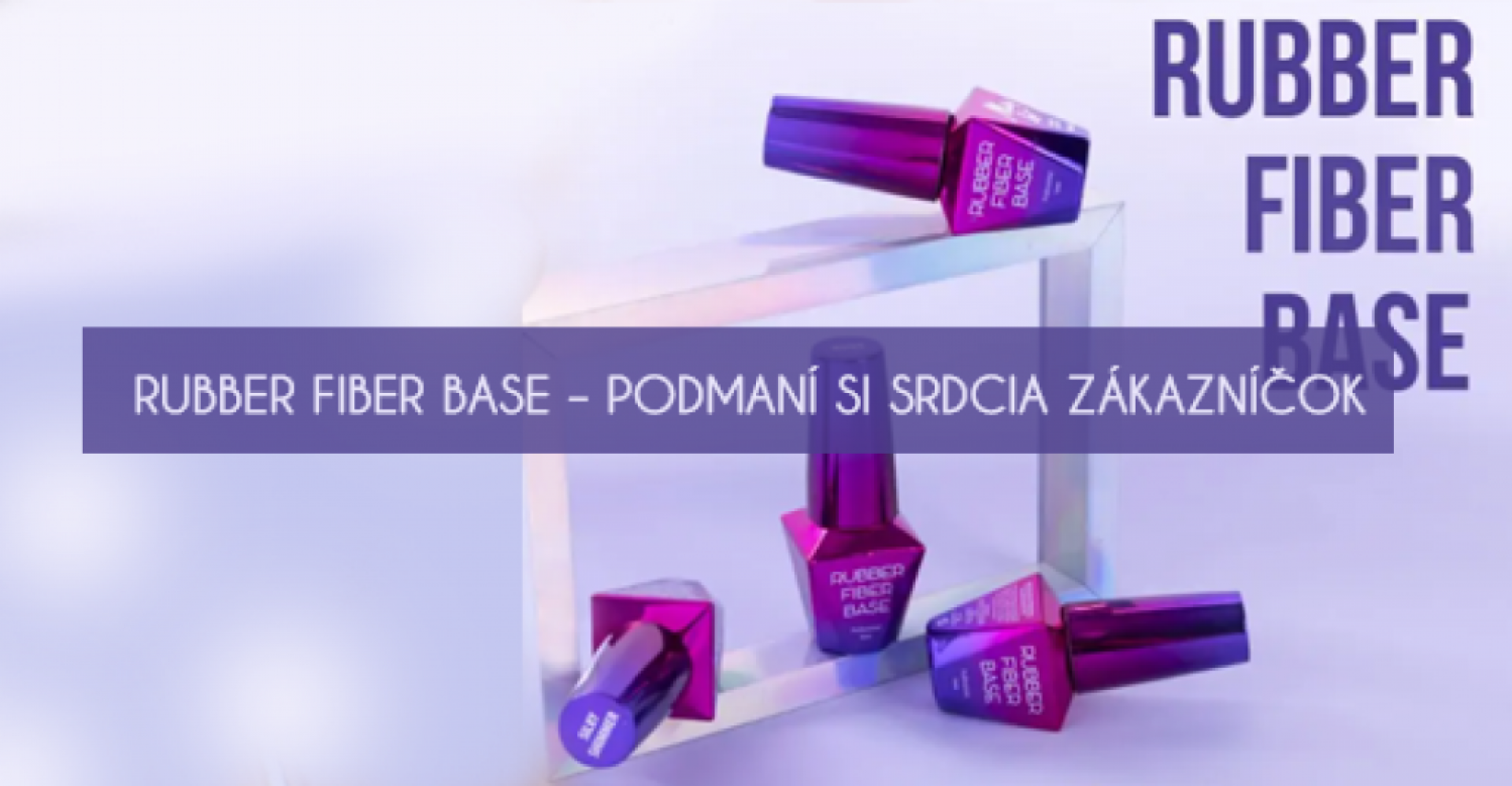 Rubber Fiber Base – podmaní si srdcia zákazníčok